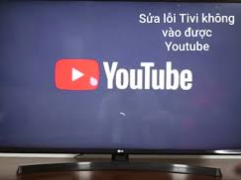 Nguyên Nhân Tivi Mở Youtube Nhưng Không Lên Hình