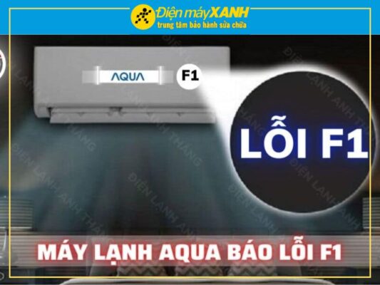 Máy Lạnh Aqua Báo Lỗi F1 Là Do Đâu