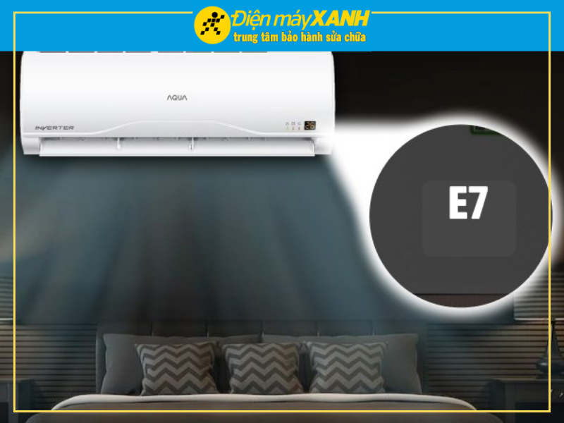 Nguyên Nhân Máy Lạnh Aqua Báo Lỗi E7 