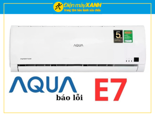 Nguyên Nhân Và Cách Sửa Máy Lạnh Aqua Báo Lỗi E7